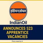 Government Jobs: IOCL Announces 523 Apprentice Vacancies, No Exam Required